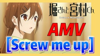 [Horimiya]  AMV |  [Screw me up]