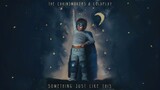 something just like this -coldplay n Chainsmoker