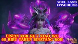 Soul Land Episode 216 - Cincin Roh Ke 7 Xiao Wu Binatang Roh 60 Ribu Tahun spoiler