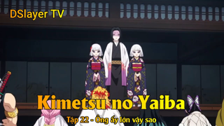 Kimetsu no Yaiba Tập 22 - Ông ấy lớn vậy sao