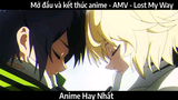 Mở đầu và kết thúc anime - AMV - Lost My Way | Hay Nhất
