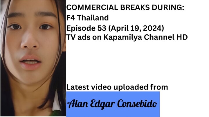 Commercial Breaks of Kapamilya Channel during F4 Thailand Episode 53 [19–APR–2024]
