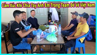 Hùng KaKa || Đầy Cảm Xúc Khi Chia Tay Anh Em Trong Team Để Về Quê Hương Việt Nam !