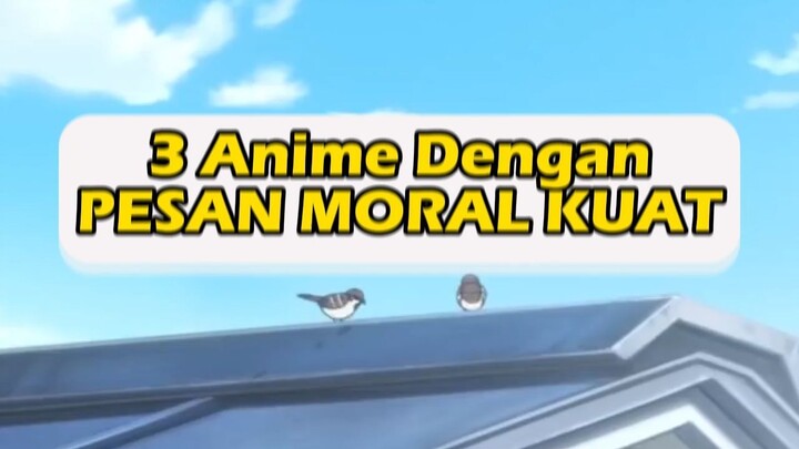 3 ANIME DENGAN PESAN MORAL KUAT