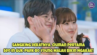 SANGKING DEKATNYA, CIUMAN PERTAMA SEO IN GUK DAN PARK BO YOUNG MALAH BIKIN NGAKAK