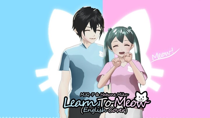 MJQ-P & Hatsune Miku - Learn To Meow (English Cover)