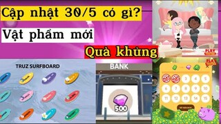 [Play Together] NHẬN QUÀ KHỦNG, CẬP NHẬT 30/5 CÓ GÌ?