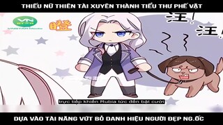 Review Truyện: Thiếu nữ thiên tài xuyên thành tiểu thư phế vật, dựa vào tài năng vứt bỏ danh hiệu