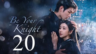 EP20 Be Your Knight (2024)