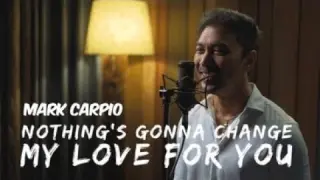 Nothing's gonna change my love for you (Cover)-  Mark Carpio