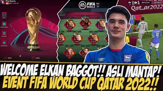 ELKAN BAGGOT!! WELCOME EVENT FIFA WORLD CUP QATAR 2022 FIFA 2022 MOBILE | FIFA MOBILE 22 INDONESIA