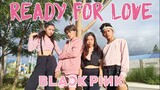 [KPOP IN PUBLIC] BLACKPINK - 'READY FOR LOVE' (unreleased music) | Our Own Choreography