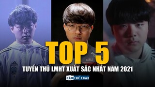 TOP 5 TUYỂN THỦ LMHT XUẤT SẮC NHẤT NĂM 2021