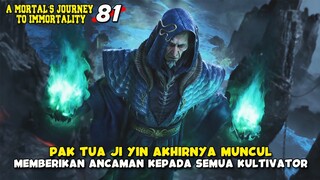 Pak Tua Ji Yin Datang Semua Kultivator Ketakutan - A Mortals Journey To Immortality 81