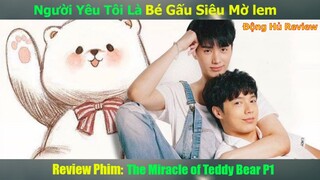 Người Yêu Tôi Là Bé Gấu Siêu Mlem Phần 1 | Review Phim Boy Love: The Miracle of Teddy Bear