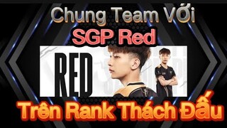 Cùng Team Với SGP.Red Trên Rank Thách Đấu Đầu Mùa Cực Gây Cấn | Liên Quân Mobile