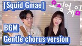 [Squid Gmae] BGM Gentle chorus version