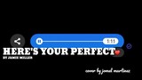 Here's Your Perfect - Jamie Miller (Jomel Martinez Cover)