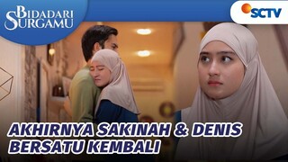 Yang Ditunggu! Sakinah &  Denis Bersatu Kembali | Bidadari Surgamu - Episode 243