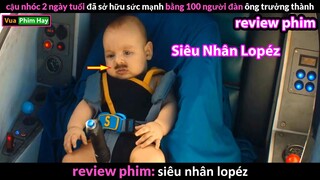 cậu nhóc 2 tuổi đã khỏe vô đối - review phim Siêu Nhân lopez 2018