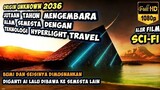 JUTAAN TAHUN MENJELAJAH ALAM SEMESTA DENGAN TEKNOLOGY HYPERLIGHT TRAVEL - ALUR FILM ORIGIN UNKNOWN