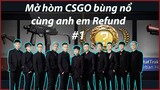 CSGO VN: Tổng hợp những pha mở hòm bùng nổ của anh em Refund Gaming #1