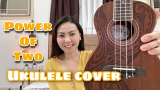 POWER OF TWO | UKULELE COVER