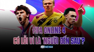 FIFA ONLINE 4 | CÓ LỖI VÌ LÀ NGƯỜI ĐẾN SAU?