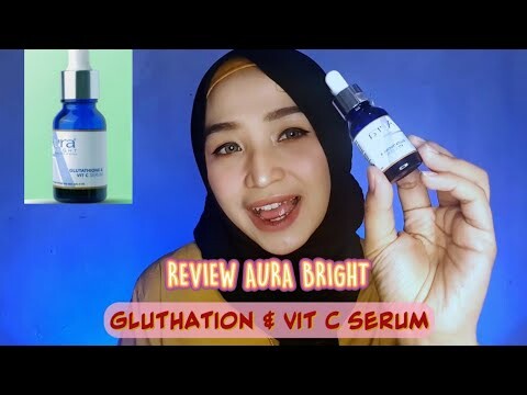 REVIEW AURA BRIGHT | GLUTHATION & VIT C SERUM