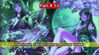 Pemimpin Sekte Tampan & Over Power Alue Cerita part #53