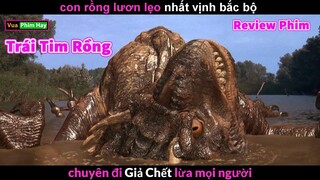 con Rồng Lươn Lẹo nhất Trái Đất - review phim Trái Tim Rồng