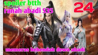 Batle Through The Heaven Ranah Abadi S35 Part 24 : Memeras Kehendak Dewa Abadi