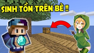 THỬ THÁCH SINH TỒN TRÊN CHIẾC BÈ BỎ HOANG NGOÀI BIỂN TRONG MINECRAFT !! *KHÓ KHĂN VÃI NỒI*