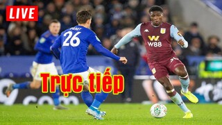 Trực tiếp Aston Villa vs Leicester City | Vòng 15 Premier League