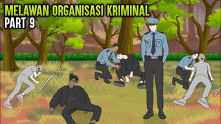 MELAWAN ORGANISASI KRIMINAL PART 9 - ANIMASI SEKOLAH