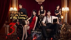 Marry To The Enemy Of My Enemy ~ 3