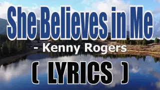 She Believes in Me ( LYRICS ) - Kenny Rogers