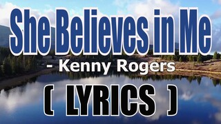 She Believes in Me ( LYRICS ) - Kenny Rogers