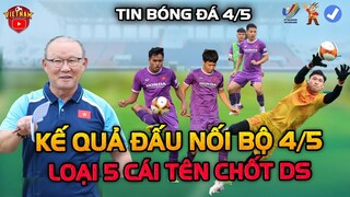 Cực Nóng 4/5, U23 Việt Nam Đấu Nội Bộ Tổng Duyệt, Thầy Park Loại 5 Cái Tên Chốt Quân Đấu Indo