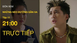 TRỰC TIẾP VTV1 | Full Tập 11 - Những Nẻo Đường Gần Xa | VTV Giải Trí