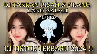 DJ TAKKAN PISAH X ORANG YANG SALAH || DJ TIKTOK TERBARU 2024 !!