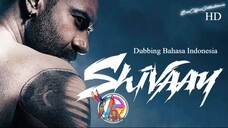 SHIVAAY (2016) DUBBING BAHASA INDONESIA KUALITAS HD