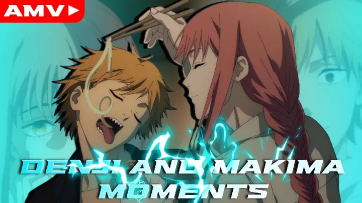 DENJI AND MAKIMA MOMENTS -「 Anime MV 」- CHAINSAW MAN