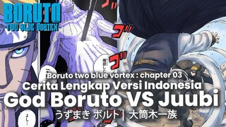 FULL CERITA BORUTO TWO BLUE VORTEX CHAPTER 3 - SEGEL GOD BORUTO TEMUKAN HUMANOID JUUBI DAN UZUHIKO