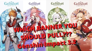 [ENG] WHICH BANNER YOU SHOULD PULL IN GENSHIN IMPACT 3.2? - Genshin Impact