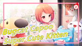 Bugcat Capoo |Super Cute Kitten,infinitely cute:3_2