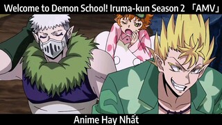 Welcome to Demon School! Iruma-kun Season 2 「AMV」Hay Nhất