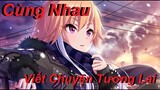 ♫ AMV Nightcore ♫ Kế Hoạch Đôi Ta || Cùng Nhau Viết Chuyện Tương Lai ✔.