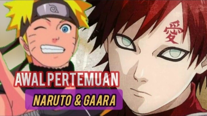 AWAL PERTEMUAN NARUTO & GAARA