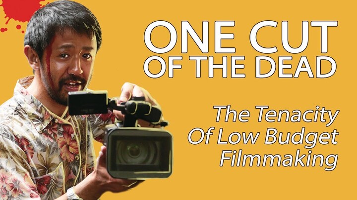One Cut Of The Dead - The Tenacity Of Low Budget Filmmaking